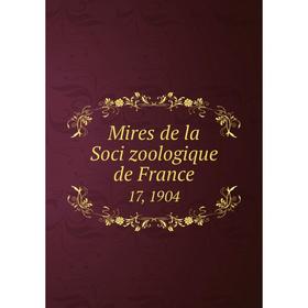 

Книга Mires de la Soci zoologique de France 17, 1904