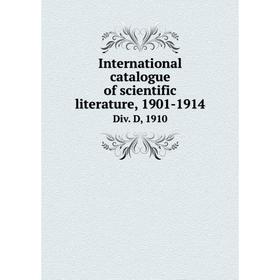 

Книга International catalogue of scientific literature, 1901-1914Div. D, 1910