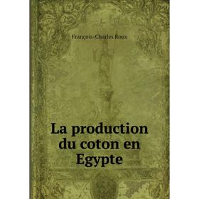 

Книга La production du coton en Egypte