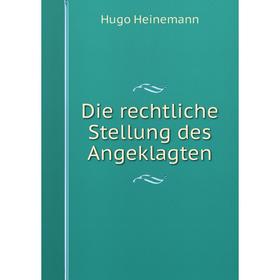 

Книга Die rechtliche Stellung des Angeklagten