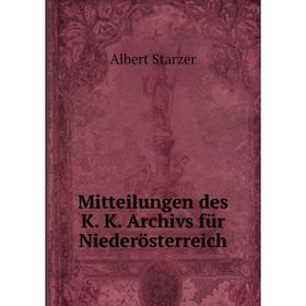 

Книга Mitteilungen des K K Archivs für Niederösterreich