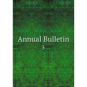 

Книга Annual Bulletin 5