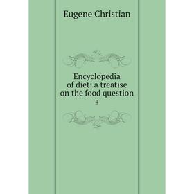 

Книга Encyclopedia of diet: a treatise on the food question 3