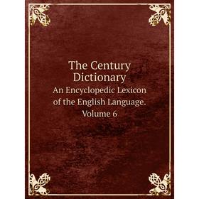 

Книга The Century DictionaryAn Encyclopedic Lexicon of the English Language. Volume 6. Whitney William Dw