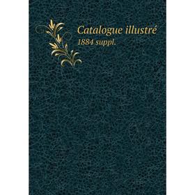 

Книга Catalogue illustré 1884 suppl.