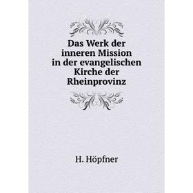 

Книга Das Werk der inneren Mission in der evangelischen Kirche der Rheinprovinz