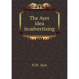 

Книга The Ayer idea in advertising