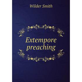 

Книга Extempore preaching