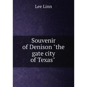 

Книга Souvenir of Denison the gate city of Texas
