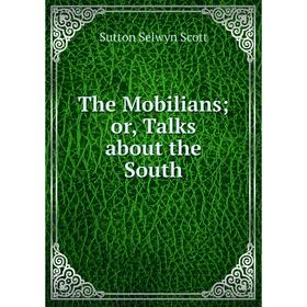

Книга The Mobilians; or, Talks about the South