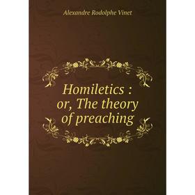 

Книга Homiletics: or, The theory of preaching
