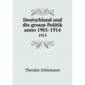 

Книга Deutschland und die grosze Politik anno 1901-1914 1913