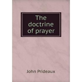 

Книга The doctrine of prayer