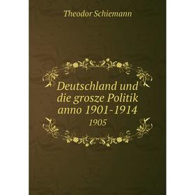 

Книга Deutschland und die grosze Politik anno 1901-1914 1905