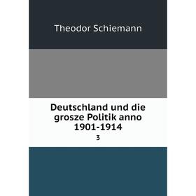 

Книга Deutschland und die grosze Politik anno 1901-1914 3