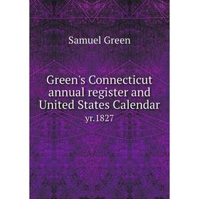 

Книга Green's Connecticut annual register and United States Calendaryr.1827