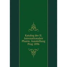 

Книга Katalog der II. Internationalen Pharm. Ausstellung Prag 1896