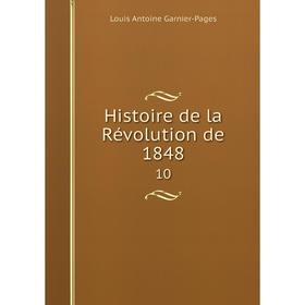 

Книга Histoire de la Révolution de 1848 10