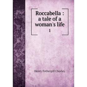 

Книга Roccabella: a tale of a woman's life 1