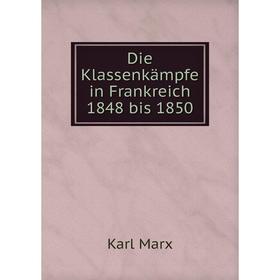 

Книга Die Klassenkämpfe in Frankreich 1848 bis 1850