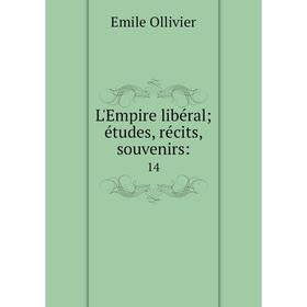 

Книга L'Empire libéral; études, récits, souvenirs: 14
