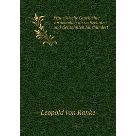 

Книга Französische Geschichte vornehmlich im sechzehnten und siebzehnten Jahrhundert3-4