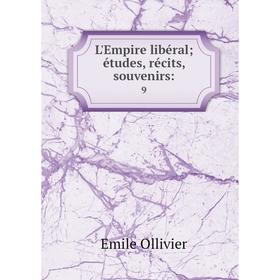 

Книга L'Empire libéral; études, récits, souvenirs: 9
