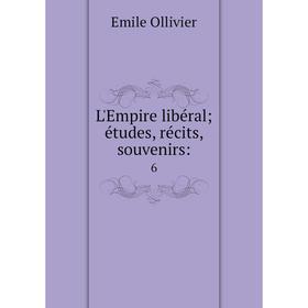 

Книга L'Empire libéral; études, récits, souvenirs: 6