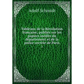 

Книга Tableaux de la Révolution française; publiés sur les papiers inédits du département et de la police secrète de Paris 2