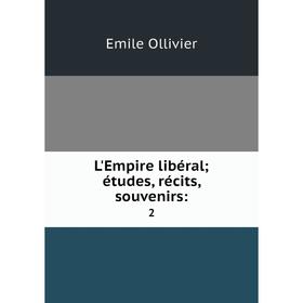 

Книга L'Empire libéral; études, récits, souvenirs: 2