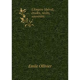 

Книга L'Empire libéral; études, récits, souvenirs: 3