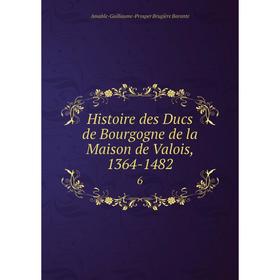 

Книга Histoire des Ducs de Bourgogne de la Maison de Valois, 1364-14826