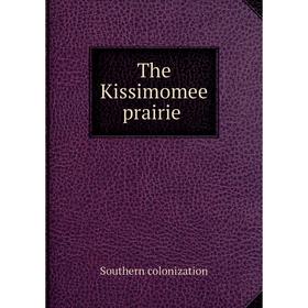 

Книга The Kissimomee prairie