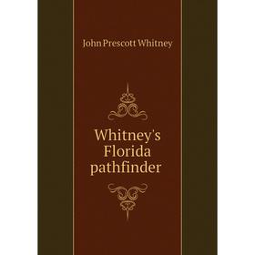 

Книга Whitney's Florida pathfinder