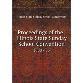 

Книга Proceedings of the. Illinois State Sunday School Convention1880 - 85. Illinois State Sunday School