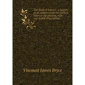 

Книга The Book of history: a history of all nations from the earliest times to the present, with over 8,000 illustrations 8