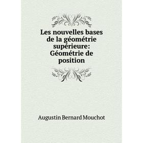 

Книга Les nouvelles bases de la géométrie supérieure: Géométrie de position