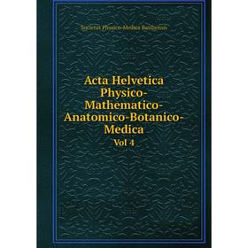 

Книга Acta Helvetica Physico-Mathematico-Anatomico-Botanico-Medica Vol 4