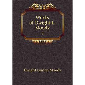 

Книга Works of Dwight L. Moody 5