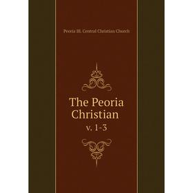 

Книга The Peoria Christian v. 1-3