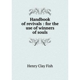 

Книга Handbook of revivals: for the use of winners of souls