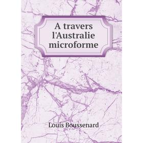 

Книга A travers l'Australie microforme