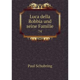 

Книга Luca della Robbia und seine Familie74