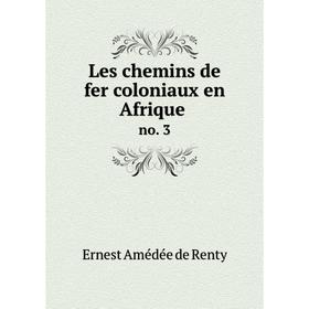 

Книга Les chemins de fer coloniaux en Afriqueno 3
