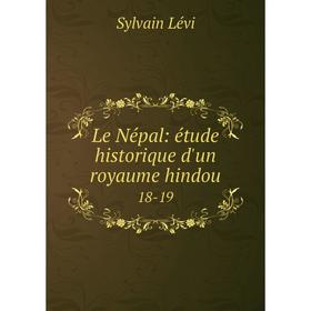 

Книга Le Népal: étude historique d'un royaume hindou 18-19