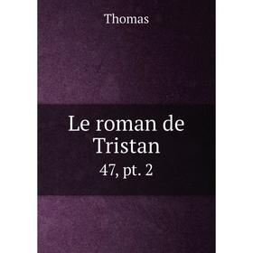 

Книга Le roman de Tristan47, pt 2