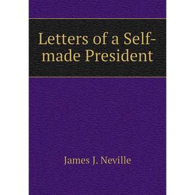 

Книга Letters of a Self-made President