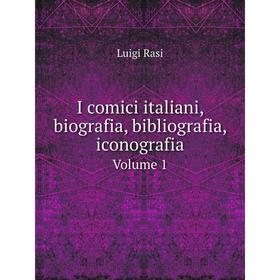 

Книга I comici italiani, biografia, bibliografia, iconografiaVolume 1