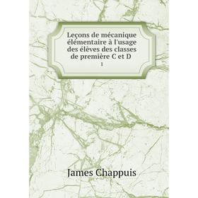 

Книга Leçons de mécanique élémentaire à l'usage des élèves des classes de première C et D1