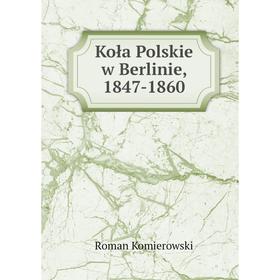 

Книга Koła Polskie w Berlinie, 1847-1860